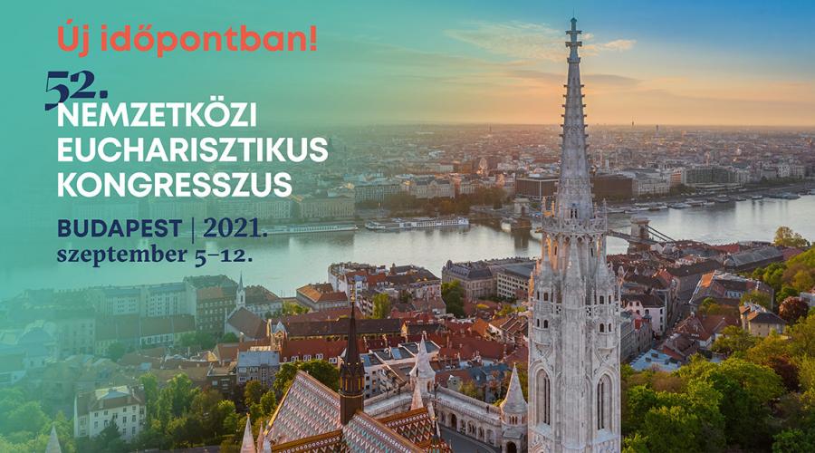 52. Nemzetközi Eucharisztikus Kongesszus új időpontban 52. Nemzetközi Eucharisztikus Kongesszus új időpontban